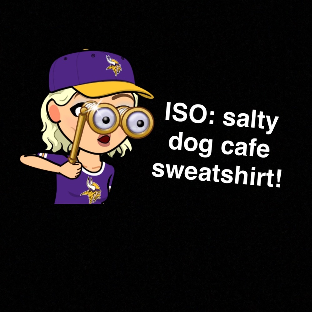 ISO: salty dog cafe sweatshirt